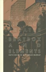 Making Hip Hop Theatre: Beatbox and Elements цена и информация | Книги об искусстве | pigu.lt