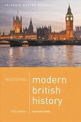 Mastering Modern British History 5th edition kaina ir informacija | Istorinės knygos | pigu.lt