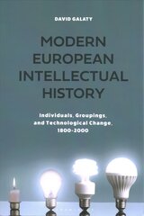 Modern European Intellectual History: Individuals, Groupings, and Technological Change, 1800-2000 kaina ir informacija | Istorinės knygos | pigu.lt
