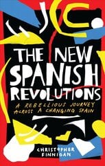 New Spanish Revolutions: A Rebellious Journey Across a Changing Spain kaina ir informacija | Poezija | pigu.lt