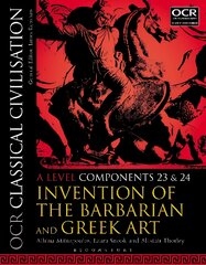 OCR Classical Civilisation A Level Components 23 and 24: Invention of the Barbarian and Greek Art, A level components 23 and 24, OCR Classical Civilisation A Level Components 23 and 24 kaina ir informacija | Istorinės knygos | pigu.lt