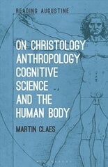 On Christology, Anthropology, Cognitive Science and the Human Body цена и информация | Духовная литература | pigu.lt