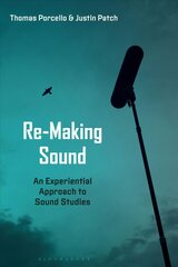 Re-Making Sound: An Experiential Approach to Sound Studies kaina ir informacija | Knygos apie meną | pigu.lt