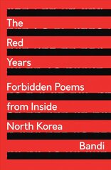 Red Years: Forbidden Poems from Inside North Korea kaina ir informacija | Poezija | pigu.lt
