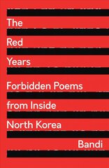 Red Years: Forbidden Poems from Inside North Korea цена и информация | Поэзия | pigu.lt