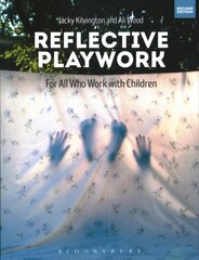 Reflective Playwork: For All Who Work with Children 2nd edition kaina ir informacija | Socialinių mokslų knygos | pigu.lt