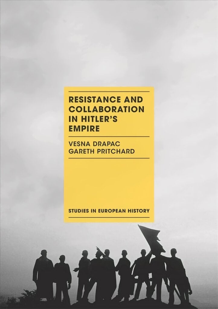 Resistance and Collaboration in Hitler's Empire 1st ed. 2017 kaina ir informacija | Istorinės knygos | pigu.lt