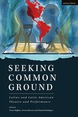 Seeking Common Ground: Latinx and Latin American Theatre and Performance kaina ir informacija | Istorinės knygos | pigu.lt