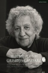 Selected Plays by Griselda Gambaro: Siamese Twins; Mother by Trade; As the Dream Dictates; Asking Too Much; Persistence; Dear Ibsen, I Am Nora; The Gift kaina ir informacija | Istorinės knygos | pigu.lt