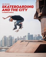 Skateboarding and the City: A Complete History 2nd ed. kaina ir informacija | Knygos apie sveiką gyvenseną ir mitybą | pigu.lt