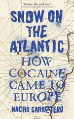 Snow on the Atlantic: How Cocaine Came to Europe kaina ir informacija | Biografijos, autobiografijos, memuarai | pigu.lt