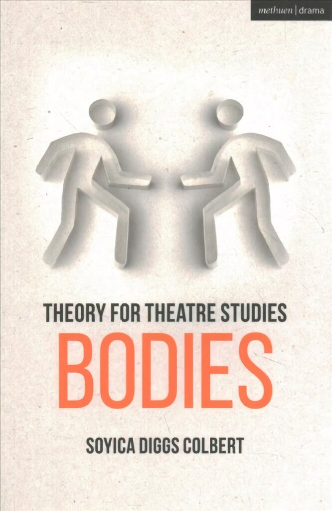 Theory for Theatre Studies: Bodies цена и информация | Istorinės knygos | pigu.lt