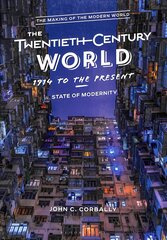 Twentieth-Century World, 1914 to the Present: State of Modernity kaina ir informacija | Istorinės knygos | pigu.lt
