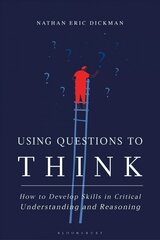 Using Questions to Think: How to Develop Skills in Critical Understanding and Reasoning цена и информация | Исторические книги | pigu.lt