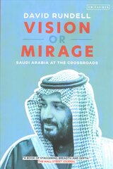 Vision or Mirage: Saudi Arabia at the Crossroads kaina ir informacija | Istorinės knygos | pigu.lt