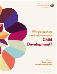 Why Do Teachers Need to Know About Child Development?: Strengthening Professional Identity and Well-Being kaina ir informacija | Socialinių mokslų knygos | pigu.lt