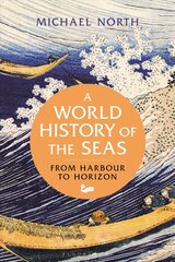 World History of the Seas: From Harbour to Horizon kaina ir informacija | Istorinės knygos | pigu.lt