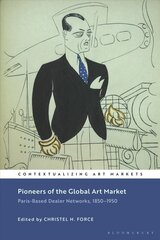 Pioneers of the Global Art Market: Paris-Based Dealer Networks, 1850-1950 kaina ir informacija | Knygos apie meną | pigu.lt