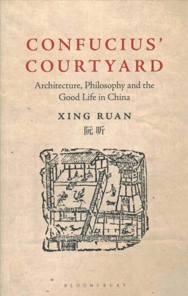 Confucius' Courtyard: Architecture, Philosophy and the Good Life in China kaina ir informacija | Knygos apie architektūrą | pigu.lt