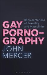 Gay Pornography: Representations of Sexuality and Masculinity цена и информация | Книги по социальным наукам | pigu.lt