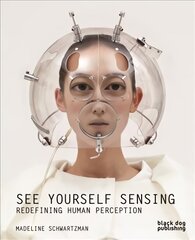 See Yourself Sensing: Redefining Human Perception kaina ir informacija | Knygos apie meną | pigu.lt