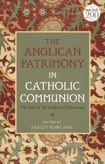 Anglican Patrimony in Catholic Communion: The Gift of the Ordinariates цена и информация | Духовная литература | pigu.lt