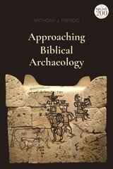 Approaching Biblical Archaeology цена и информация | Духовная литература | pigu.lt