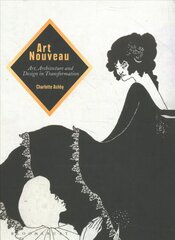 Art Nouveau: Art, Architecture and Design in Transformation цена и информация | Книги об искусстве | pigu.lt