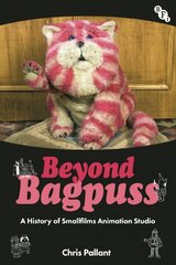 Beyond Bagpuss: A History of Smallfilms Animation Studio kaina ir informacija | Knygos apie meną | pigu.lt