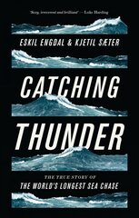 Catching Thunder: The True Story of the World's Longest Sea Chase kaina ir informacija | Biografijos, autobiografijos, memuarai | pigu.lt