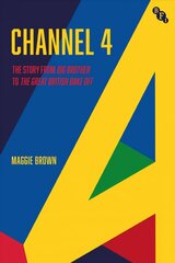 Channel 4: A History: from Big Brother to The Great British Bake Off kaina ir informacija | Socialinių mokslų knygos | pigu.lt