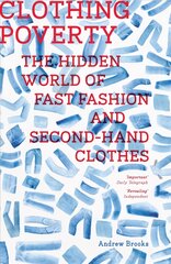 Clothing Poverty: The Hidden World of Fast Fashion and Second-Hand Clothes 2nd edition цена и информация | Книги по социальным наукам | pigu.lt