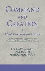 Command and Creation: A Shi'i Cosmological Treatise: A Persian edition and English translation of Muhammad al-Shahrastani's Majlis-i maktub kaina ir informacija | Užsienio kalbos mokomoji medžiaga | pigu.lt