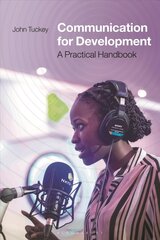 Communication for Development: A Practical Handbook цена и информация | Энциклопедии, справочники | pigu.lt