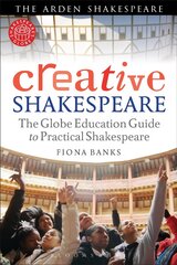 Creative Shakespeare: The Globe Education Guide to Practical Shakespeare цена и информация | Исторические книги | pigu.lt