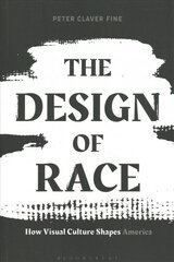 Design of Race: How Visual Culture Shapes America цена и информация | Книги об искусстве | pigu.lt