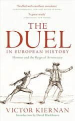 Duel in European History: Honour and the Reign of Aristocracy 2nd Revised edition цена и информация | Исторические книги | pigu.lt