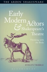 Early Modern Actors and Shakespeare's Theatre: Thinking with the Body kaina ir informacija | Istorinės knygos | pigu.lt