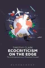 Ecocriticism on the Edge: The Anthropocene as a Threshold Concept цена и информация | Исторические книги | pigu.lt