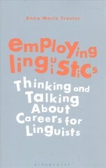 Employing Linguistics: Thinking and Talking About Careers for Linguists kaina ir informacija | Užsienio kalbos mokomoji medžiaga | pigu.lt