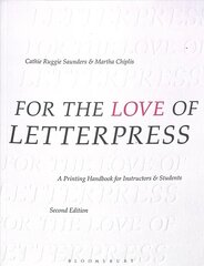 For the Love of Letterpress: A Printing Handbook for Instructors and Students 2nd edition kaina ir informacija | Knygos apie meną | pigu.lt