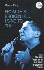From This Broken Hill I Sing to You: God, Sex, and Politics in the Work of Leonard Cohen цена и информация | Духовная литература | pigu.lt