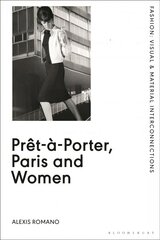 Pret-a-Porter, Paris and Women: A Cultural Study of French Readymade Fashion, 1945-68 цена и информация | Книги об искусстве | pigu.lt