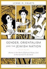 Gender, Orientalism and the Jewish Nation: Women in the Work of Ephraim Moses Lilien at the German Fin de Siecle kaina ir informacija | Knygos apie meną | pigu.lt