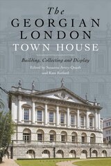 Georgian London Town House: Building, Collecting and Display цена и информация | Книги по архитектуре | pigu.lt