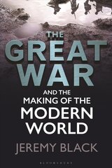 Great War and the Making of the Modern World цена и информация | Исторические книги | pigu.lt