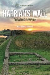 Hadrian's Wall: Creating Division цена и информация | Исторические книги | pigu.lt