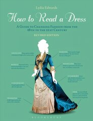 How to Read a Dress: A Guide to Changing Fashion from the 16th to the 21st Century 2nd Revised edition цена и информация | Книги по социальным наукам | pigu.lt