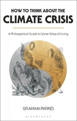How to Think about the Climate Crisis: A Philosophical Guide to Saner Ways of Living kaina ir informacija | Istorinės knygos | pigu.lt