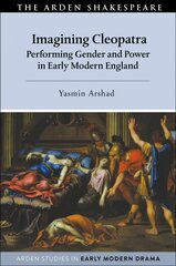 Imagining Cleopatra: Performing Gender and Power in Early Modern England цена и информация | Исторические книги | pigu.lt